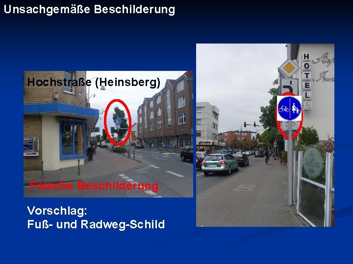 Unsachgemäße Beschilderung Hochstraße (Heinsberg) Falsche Beschilderung Vorschlag: Fuß- und Radweg-Schild 