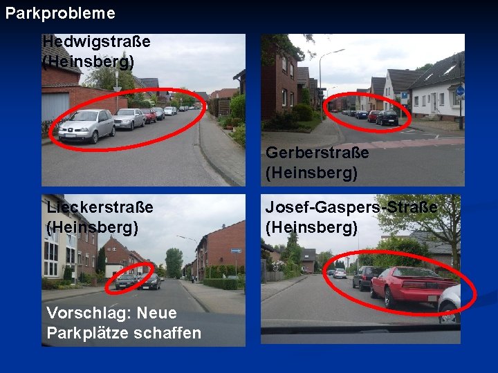 Parkprobleme Hedwigstraße (Heinsberg) Gerberstraße (Heinsberg) Lieckerstraße (Heinsberg) Vorschlag: Neue Parkplätze schaffen Josef-Gaspers-Straße (Heinsberg) 