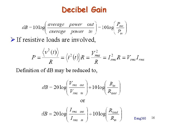 Decibel Gain Ø If resistive loads are involved, Definition of d. B may be