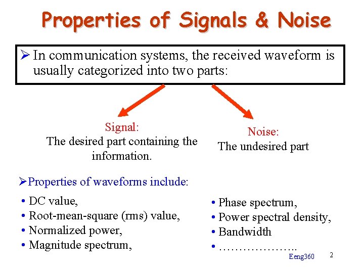 Properties of Signals & Noise Ø In communication systems, the received waveform is usually