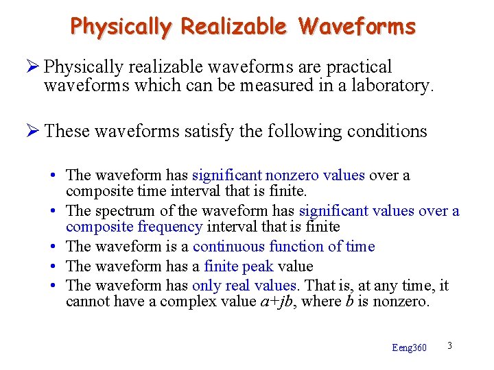 Physically Realizable Waveforms Ø Physically realizable waveforms are practical waveforms which can be measured