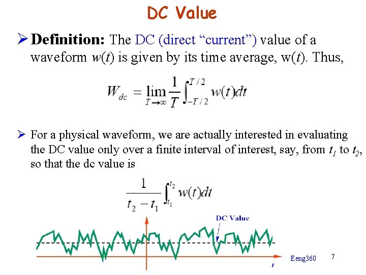 DC Value Ø Definition: The DC (direct “current”) value of a waveform w(t) is
