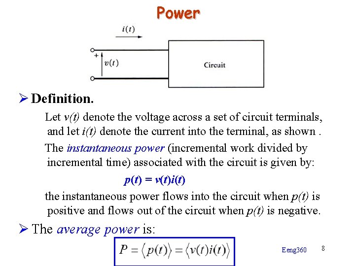Power Ø Definition. Let v(t) denote the voltage across a set of circuit terminals,