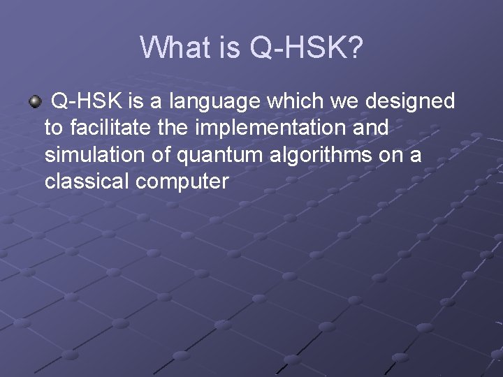 What is Q-HSK? Q-HSK is a language which we designed to facilitate the implementation
