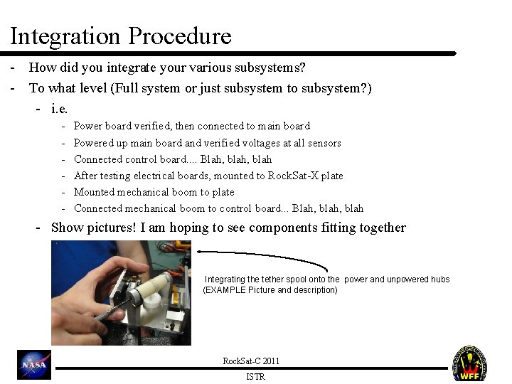 Integration Procedure - How did you integrate your various subsystems? - To what level
