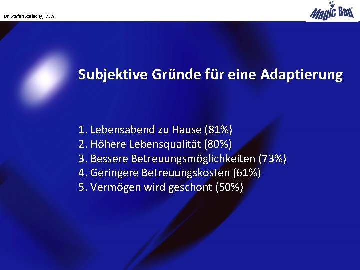 Dr. Stefan Szalachy, M. A. Subjektive Gründe für eine Adaptierung 1. Lebensabend zu Hause