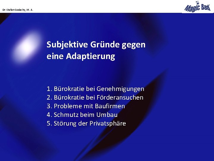 Dr. Stefan Szalachy, M. A. Subjektive Gründe gegen eine Adaptierung 1. Bürokratie bei Genehmigungen