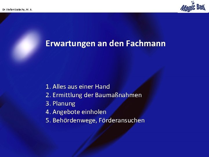 Dr. Stefan Szalachy, M. A. Erwartungen an den Fachmann 1. Alles aus einer Hand