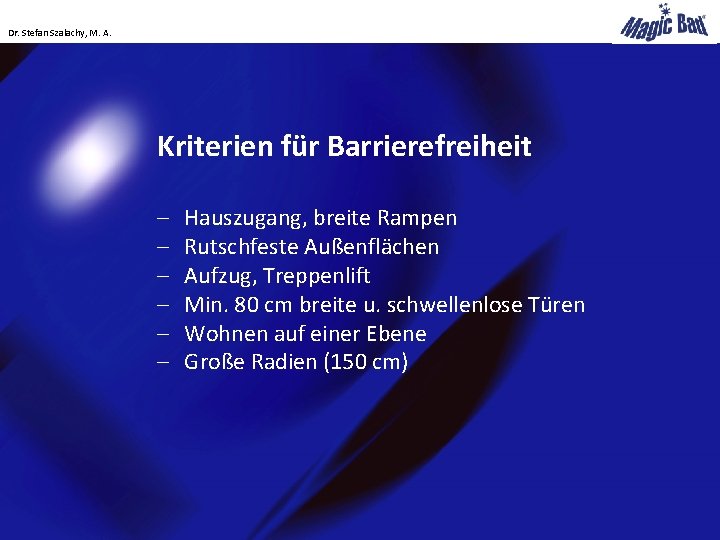 Dr. Stefan Szalachy, M. A. Kriterien für Barrierefreiheit - Hauszugang, breite Rampen Rutschfeste Außenflächen