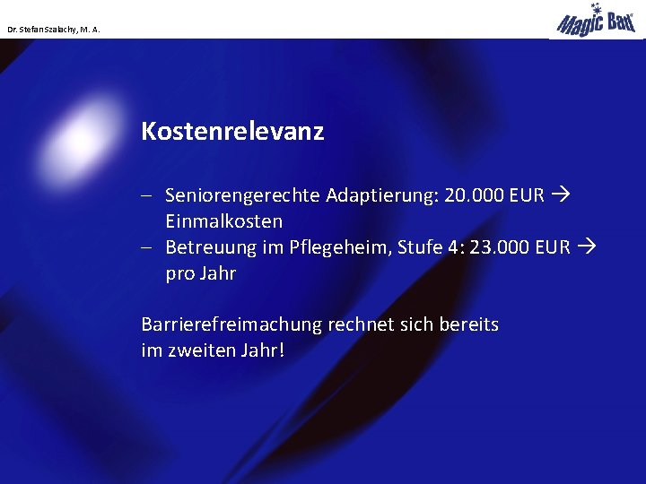 Dr. Stefan Szalachy, M. A. Kostenrelevanz - Seniorengerechte Adaptierung: 20. 000 EUR Einmalkosten -