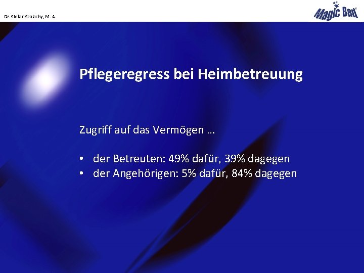 Dr. Stefan Szalachy, M. A. Pflegeregress bei Heimbetreuung Zugriff auf das Vermögen … •