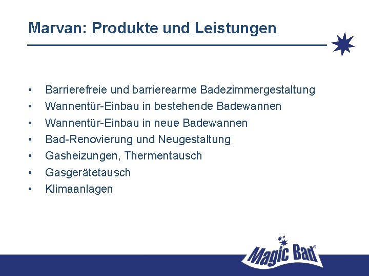 Marvan: Produkte und Leistungen • • Barrierefreie und barrierearme Badezimmergestaltung Wannentür-Einbau in bestehende Badewannen