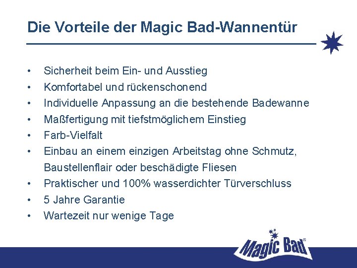 Die Vorteile der Magic Bad-Wannentür • • • Sicherheit beim Ein- und Ausstieg Komfortabel