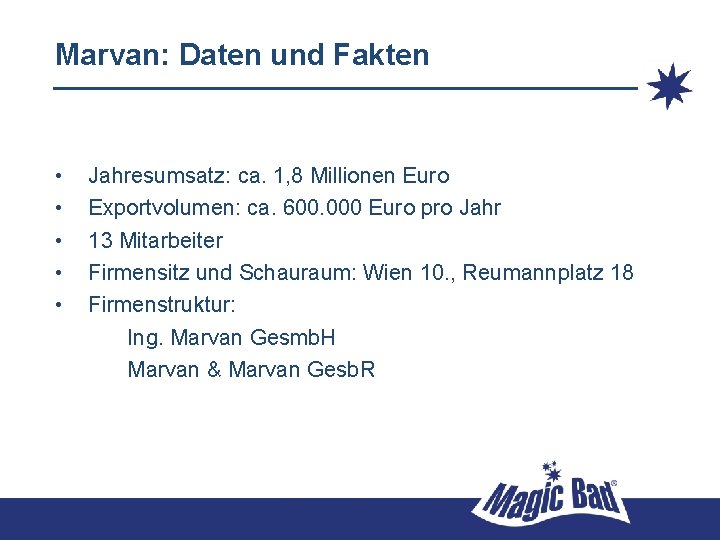 Marvan: Daten und Fakten • • • Jahresumsatz: ca. 1, 8 Millionen Euro Exportvolumen: