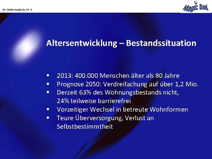 Dr. Stefan Szalachy, M. A. Altersentwicklung – Bestandssituation § § § 2013: 400. 000