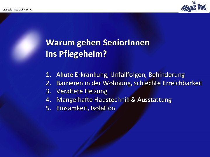 Dr. Stefan Szalachy, M. A. Warum gehen Senior. Innen ins Pflegeheim? 1. 2. 3.