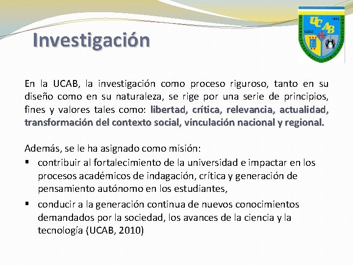 Investigación En la UCAB, la investigación como proceso riguroso, tanto en su diseño como