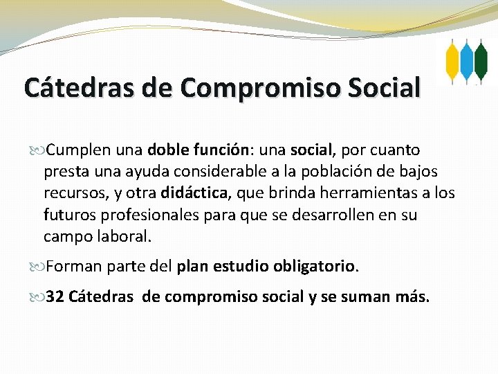 Cátedras de Compromiso Social Cumplen una doble función: una social, por cuanto presta una