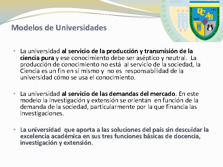 Modelos de Universidades • La universidad al servicio de la producción y transmisión de