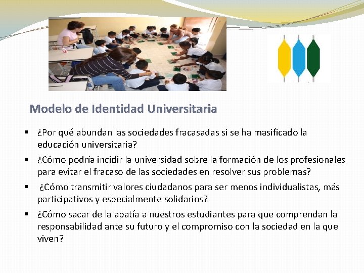 Modelo de Identidad Universitaria § ¿Por qué abundan las sociedades fracasadas si se ha