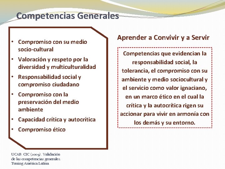 Competencias Generales • Compromiso con su medio socio-cultural • Valoración y respeto por la