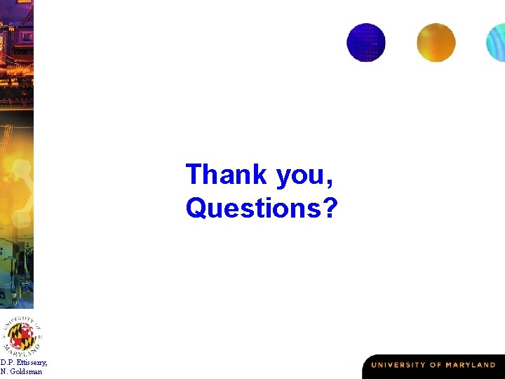 Thank you, Questions? D. P. Ettisserry, N. Goldsman 