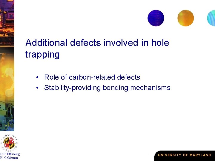Additional defects involved in hole trapping • Role of carbon-related defects • Stability-providing bonding