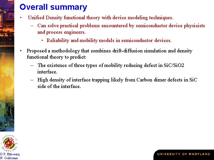 Overall summary • Unified Density functional theory with device modeling techniques. – Can solve