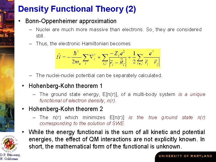 Density Functional Theory (2) • Bonn-Oppenheimer approximation – Nuclei are much more massive than