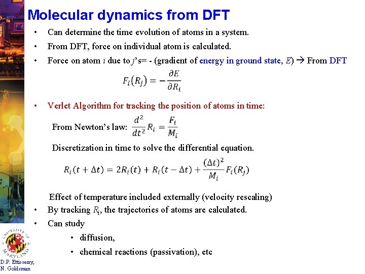 Molecular dynamics from DFT • • • Can determine the time evolution of atoms