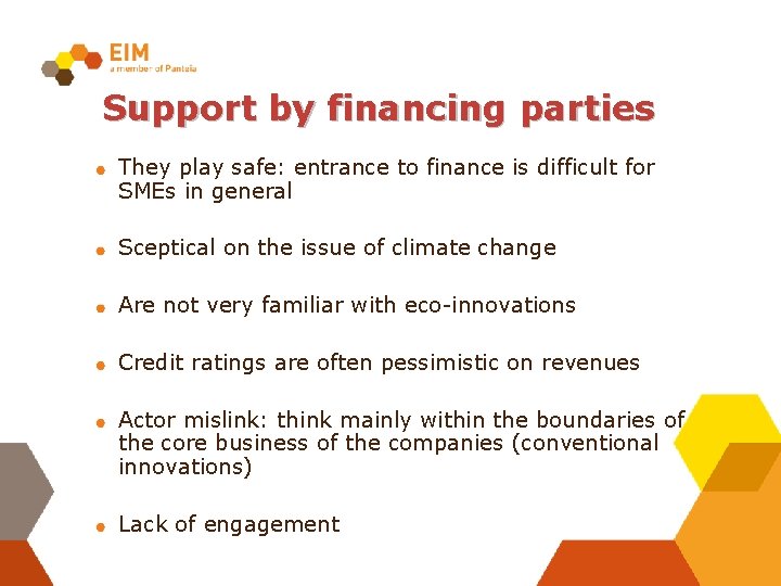 Support by financing parties They play safe: entrance to finance is difficult for SMEs