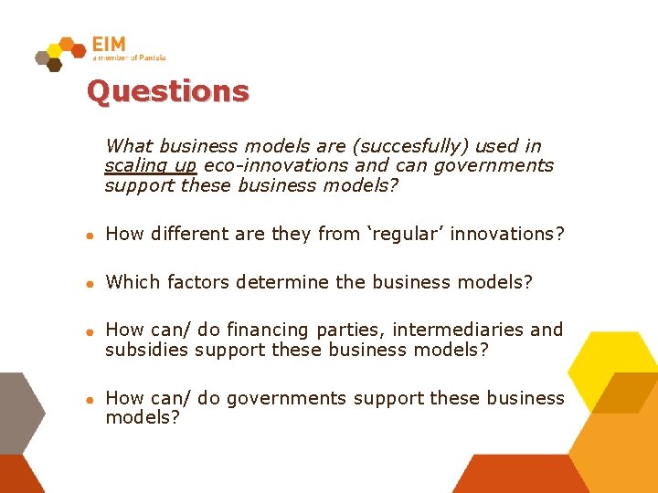 Questions What business models are (succesfully) used in scaling up eco-innovations and can governments