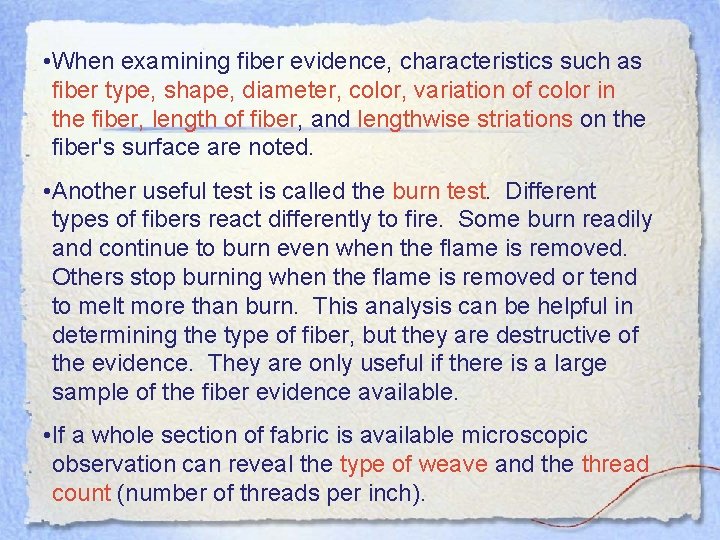  • When examining fiber evidence, characteristics such as fiber type, shape, diameter, color,