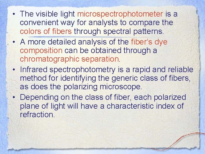  • The visible light microspectrophotometer is a convenient way for analysts to compare