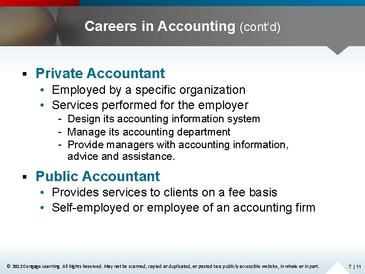 Careers in Accounting (cont’d) § Private Accountant • Employed by a specific organization •