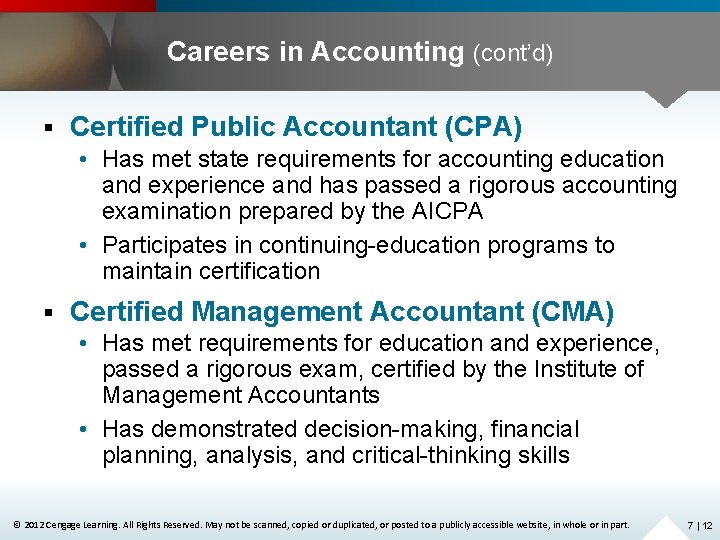 Careers in Accounting (cont’d) § Certified Public Accountant (CPA) • Has met state requirements