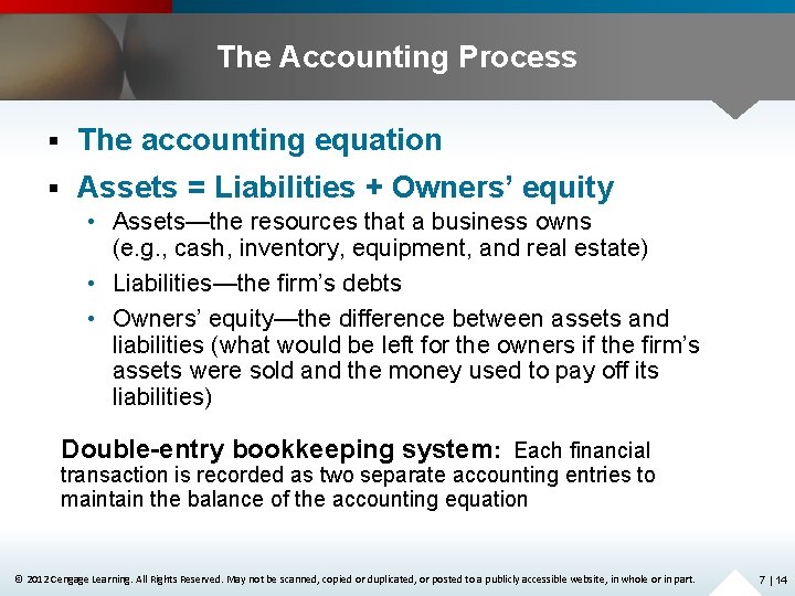 The Accounting Process § The accounting equation § Assets = Liabilities + Owners’ equity