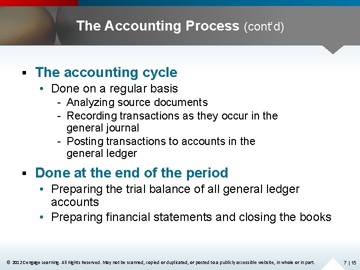 The Accounting Process (cont’d) § The accounting cycle • Done on a regular basis