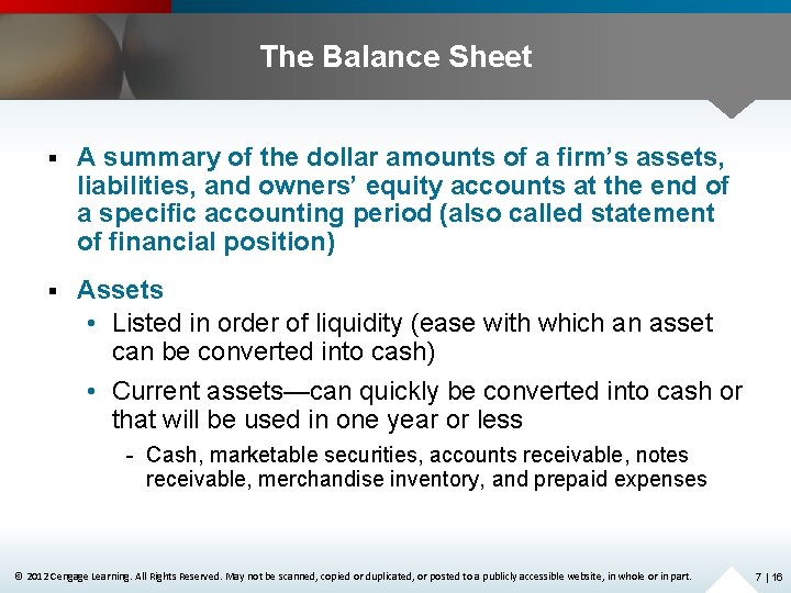 The Balance Sheet § A summary of the dollar amounts of a firm’s assets,