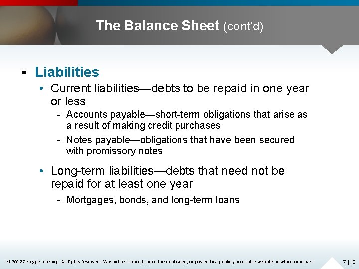 The Balance Sheet (cont’d) § Liabilities • Current liabilities—debts to be repaid in one