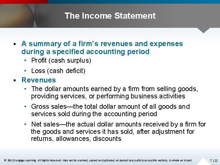 The Income Statement § A summary of a firm’s revenues and expenses during a