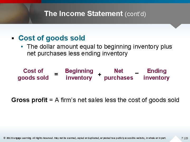 The Income Statement (cont’d) § Cost of goods sold • The dollar amount equal
