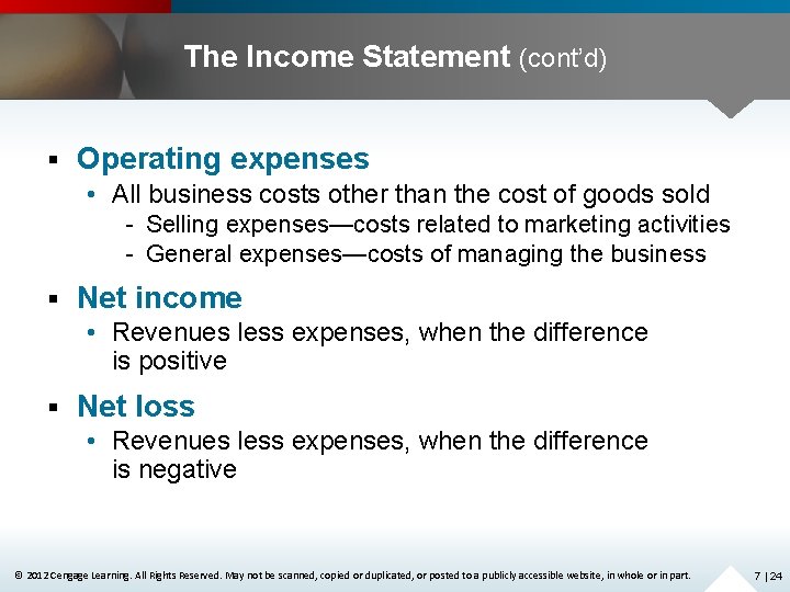 The Income Statement (cont’d) § Operating expenses • All business costs other than the