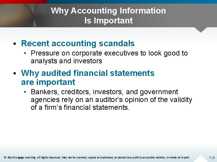 Why Accounting Information Is Important § Recent accounting scandals • Pressure on corporate executives