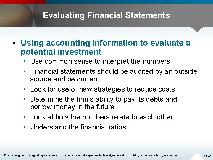 Evaluating Financial Statements § Using accounting information to evaluate a potential investment • Use