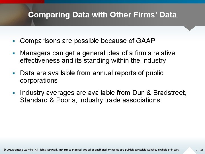 Comparing Data with Other Firms’ Data § Comparisons are possible because of GAAP §