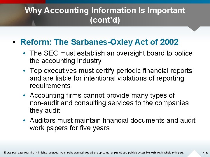 Why Accounting Information Is Important (cont’d) § Reform: The Sarbanes-Oxley Act of 2002 •
