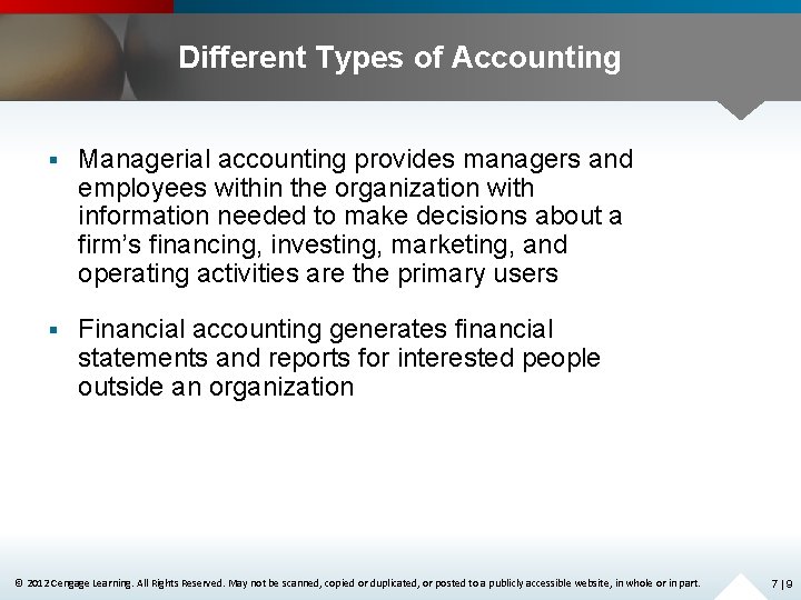 Different Types of Accounting § Managerial accounting provides managers and employees within the organization