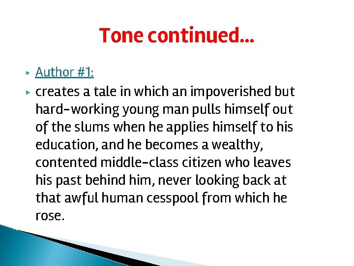 Tone continued… ▶ ▶ Author #1: creates a tale in which an impoverished but