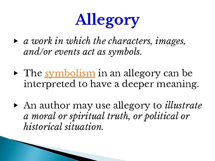 Allegory ▶ a work in which the characters, images, and/or events act as symbols.